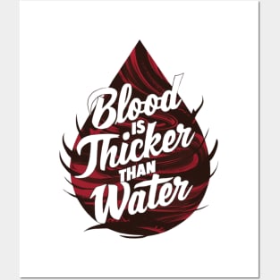 Blood is Thicker than Water Posters and Art